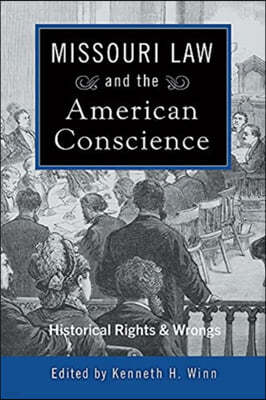 Missouri Law and the American Conscience: Historical Rights and Wrongs Volume 1