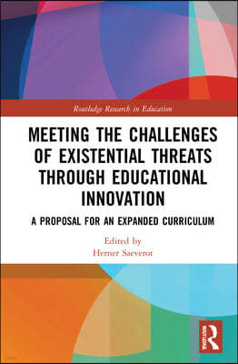 Meeting the Challenges of Existential Threats through Educational Innovation