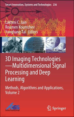 3D Imaging Technologies--Multidimensional Signal Processing and Deep Learning: Methods, Algorithms and Applications, Volume 2