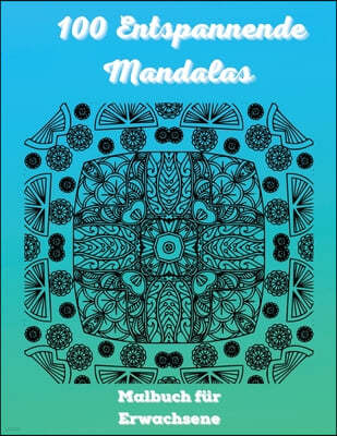 100 Entspannende Mandalas Malbuch fur Erwachsene: Easy Anti Stress Farbung Bilder fur Erwachsene 2021- Erstaunliche Mandalas Design fur Stressabbau un