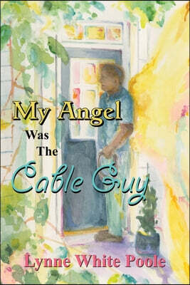 My Angel Was The Cable Guy