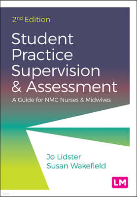Student Practice Supervision and Assessment: A Guide for Nmc Nurses and Midwives