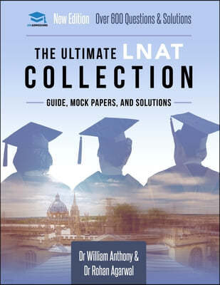 The Ultimate LNAT Collection: 3 Books In One, 600 Practice Questions & Solutions, Includes 4 Mock Papers, Detailed Essay Plans, Law National Aptitud