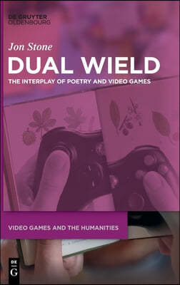 Dual Wield: The Interplay of Poetry and Video Games