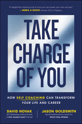 Take Charge of You: How Self-Coaching Can Transform Your Life and Career