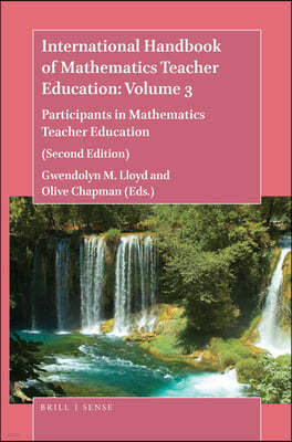 International Handbook of Mathematics Teacher Education: Volume 3: Participants in Mathematics Teacher Education (Second Edition)