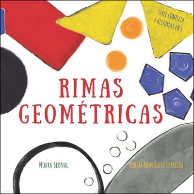 Rimas Geometricas: Figuras geometricas en historias que riman para ninos 2-7 anos (Serie completa de 4 libros en 1) / Shapes and Rhyming