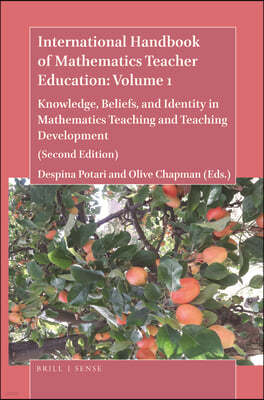 International Handbook of Mathematics Teacher Education: Volume 1: Knowledge, Beliefs, and Identity in Mathematics Teaching and Teaching Development (