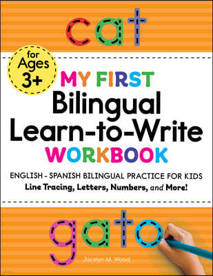 My First Bilingual Learn-To-Write Workbook: English-Spanish Bilingual Practice for Kids: Line Tracing, Letters, Numbers, and More!