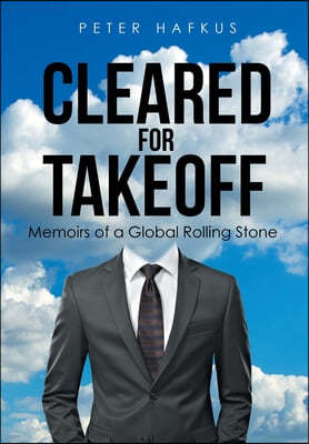 Cleared for Takeoff: Memoirs of a Global Rolling Stone