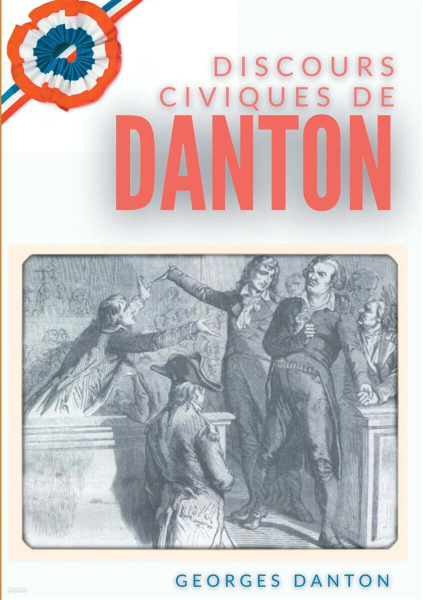 Discours Civiques De Danton: suivis du Memoire des fils de Danton ecrit en 1846 contre les accusations de venalite portees contre leur pere