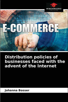 Distribution policies of businesses faced with the advent of the Internet