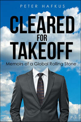 Cleared for Takeoff: Memoirs of a Global Rolling Stone