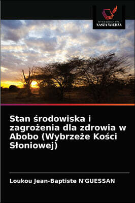 KS OmniScriptum Publishing Stan ?rodowiska i zagro?enia dla zdrowia w Abobo (Wybrze?e Ko?ci Słoniowej)