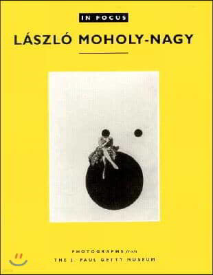 In Focus: László Moholy-Nagy: Photographs from the J. Paul Getty Museum