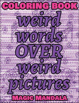 Coloring Book - Weird Words over Weird Pictures - Expand Your Imagination