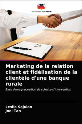 Marketing de la relation client et fidelisation de la clientele d'une banque rurale