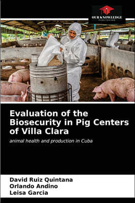 Evaluation of the Biosecurity in Pig Centers of Villa Clara