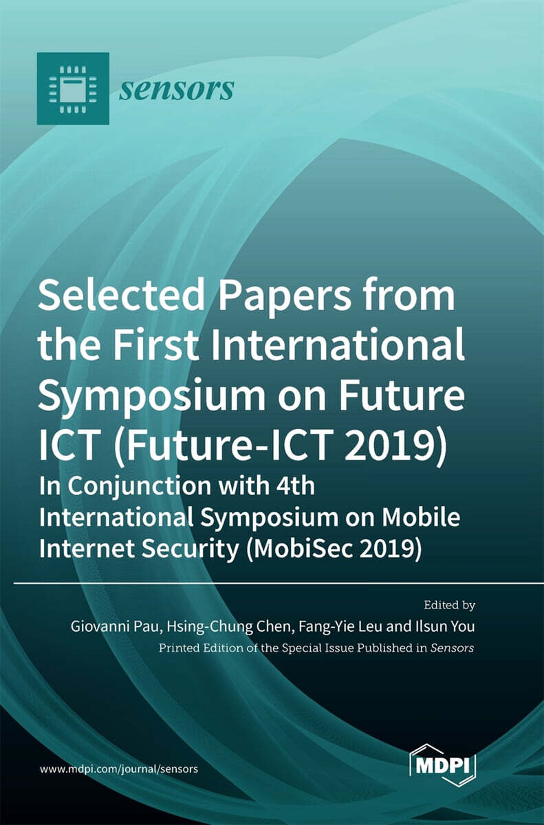 Selected Papers from the First International Symposium on Future ICT (Future-ICT 2019) in Conjunction with 4th International Symposium on Mobile Inter