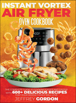 Instant Vortex Air Fryer Oven Cookbook