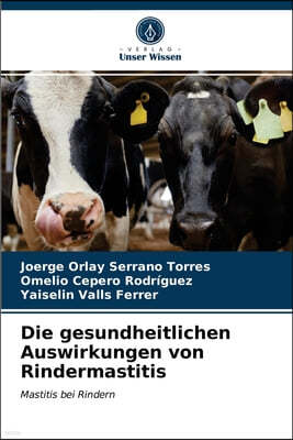 Die gesundheitlichen Auswirkungen von Rindermastitis