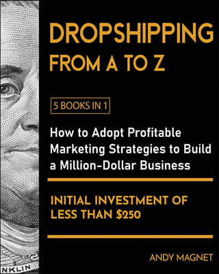 Dropshipping From A to Z [5 Books in 1]