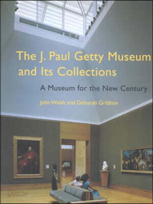 The J. Paul Getty Museum and Its Collections: A Museum for the New Century