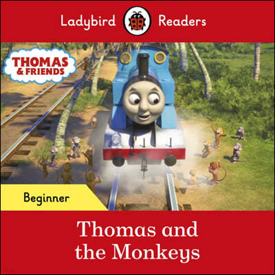 Ladybird Readers Beginner Level - Thomas the Tank Engine - Thomas and the Monkeys (ELT Graded Reader)