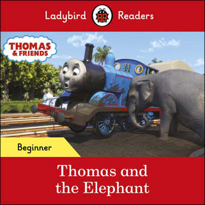 The Ladybird Readers Beginner Level - Thomas the Tank Engine - Thomas and the Elephant (ELT Graded Reader)