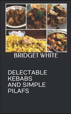 Delectable Kebabs and Simple Pilafs