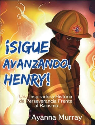 ¡Sigue Avanzando, Henry!: Una Inspiradora Historia de Perseverancia Frente al Racismo