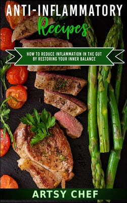 ANTI-INFLAMMATORY RECIPES: HOW TO REDUCE