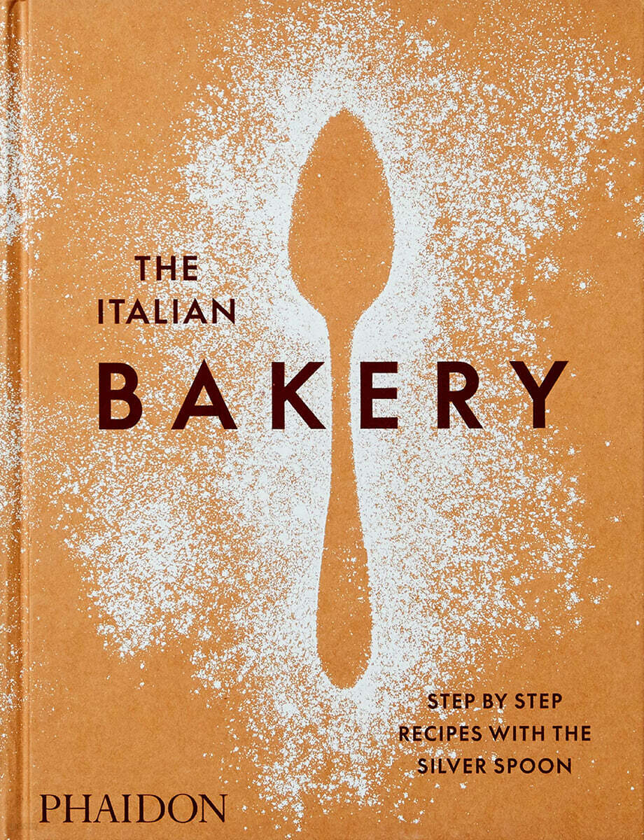 The Italian Bakery: Step-By-Step Recipes with the Silver Spoon