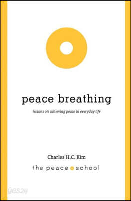 Peace Breathing: Lessons on Achieving Peace in Everyday Life