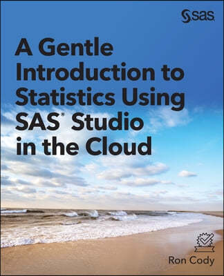 A Gentle Introduction to Statistics Using SAS Studio in the Cloud