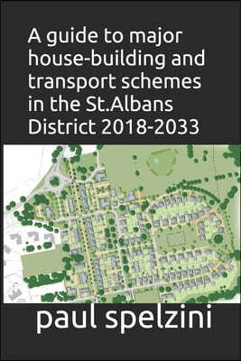A guide to major housebuilding and transport schemes in the St.Albans District 2018-2033