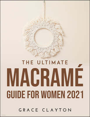 The Ultimate Macrame Guide for Women 2021