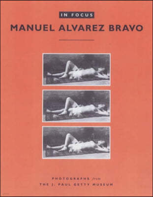 In Focus: Manuel Alvarez Bravo