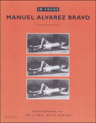 In Focus: Manuel Alvarez Bravo: Photographs from the J. Paul Getty Museum