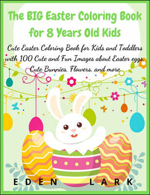 The BIG Easter Coloring Book for 8 Years Old Kids