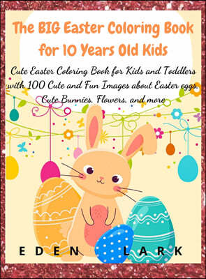The BIG Easter Coloring Book for 10 Years Old Kid