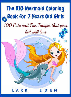 The BIG Mermaid Coloring Book for 7 Years Old Girls