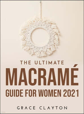 The Ultimate Macrame Guide for Women 2021