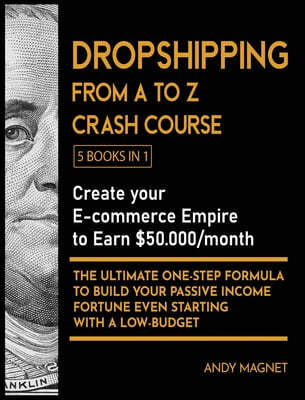 Dropshipping | From A to Z Crash Course [5 Books in 1]