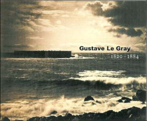 Gustave Le Gray: 1820-1884