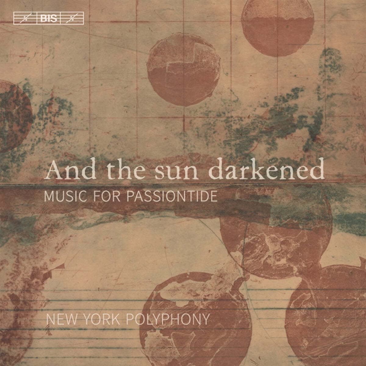 New York Polyphony 수난절 음악 &#39;그리고 태양은 빛을 잃었다&#39; (And The Sun Darkened - Music For Passiontide)