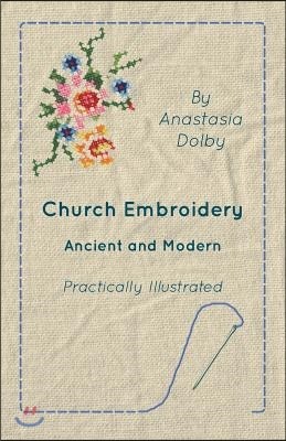 Church Embroidery - Ancient and Modern - Practically Illustrated