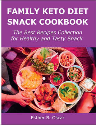 Family Keto Diet Snack Cookbook