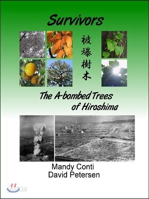 Survivors: The A-bombed Trees of Hiroshima