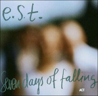 E.S.T. — Esbjorn Svensson Trio (에스비외른 스벤손 트리오) - Seven Days Of Falling 앨범 커버